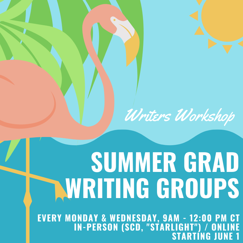 Flyer for Summer Grad Writing Groups, Monday and Wednesday 9am - 12pm, In-person and Online